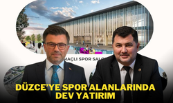 DÜZCE’YE YENİ TESİSLER YOLDA!