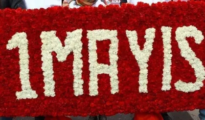 EMEK VE DAYANIŞMA GÜNÜ: 1 MAYIS NEDİR ? NEDEN KUTLANIR