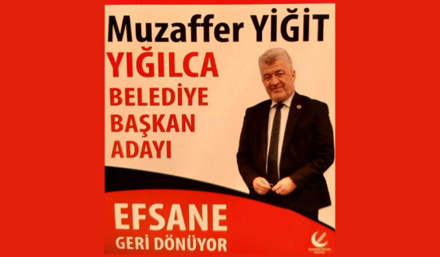 YIĞILCA'DAN MUZAFFER YİĞİT ADAY
